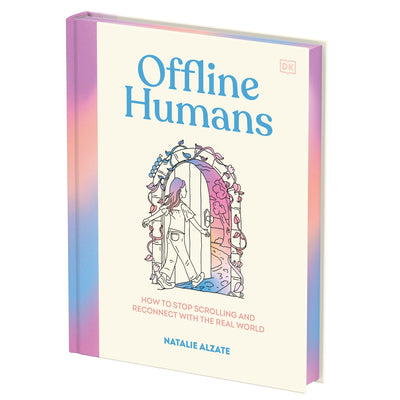 Cover Image for Offline Humans: How to Stop Scrolling and Reconnect with the Real World -- Natalie Alzate, Hardcover