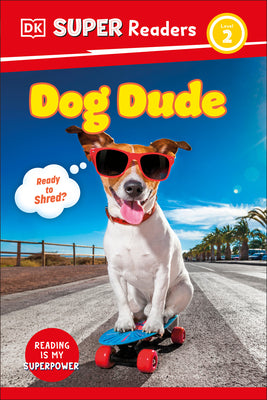 Cover Image for DK Super Readers Level 2 Dog Dude -- DK, Hardcover