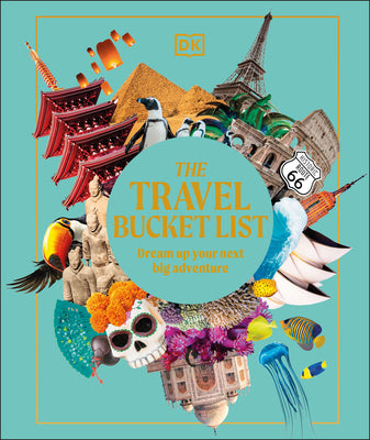 Cover Image for The Travel Bucket List: Dream Up Your Next Big Adventure -- Dk Travel, Hardcover