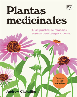 Cover Image for Plantas Medicinales (the Home Herbal): Guía Práctica de Remedios Caseros Para Cuerpo Y Mente -- Andrew Chevallier, Hardcover