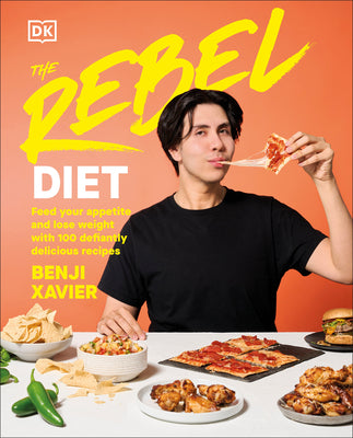 Cover Image for The Rebel Diet: Feed Your Appetite and Lose Weight with 100 Defiantly Delicious Recipes -- Benji Xavier, Hardcover