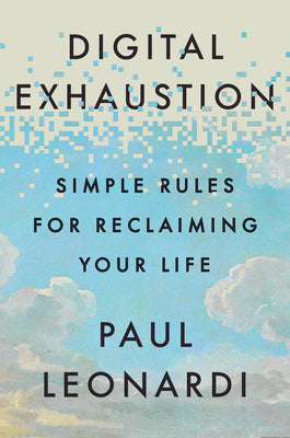 Cover Image for Digital Exhaustion: Simple Rules for Reclaiming Your Life -- Paul Leonardi, Hardcover