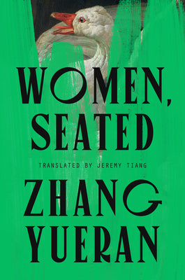 Cover Image for Women, Seated -- Zhang Yueran, Hardcover