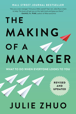 Cover Image for The Making of a Manager: What to Do When Everyone Looks to You -- Julie Zhuo, Paperback