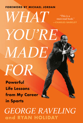 Cover Image for What You're Made for: Powerful Life Lessons from My Career in Sports -- George Raveling, Hardcover