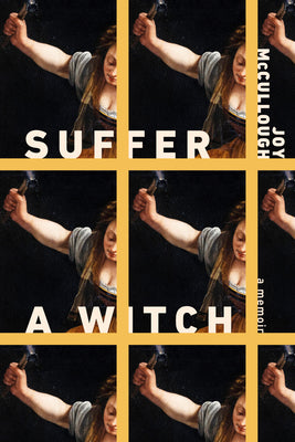 Cover Image for Suffer a Witch: A Memoir -- Joy McCullough, Hardcover