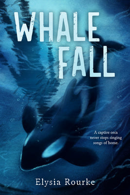 Cover Image for Whale Fall -- Elysia Rourke, Hardcover