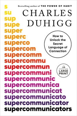 Cover Image for Supercommunicators: How to Unlock the Secret Language of Connection -- Charles Duhigg, Paperback