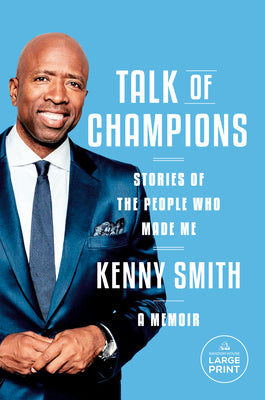 Cover Image for Talk of Champions: Stories of the People Who Made Me: A Memoir -- Kenny Smith, Paperback