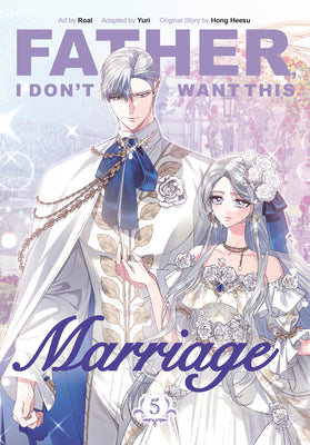 Cover Image for Father, I Don't Want This Marriage, Volume 5 -- Hong Heesu, Paperback