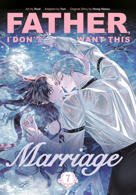 Cover Image for Father, I Don't Want This Marriage, Volume 7 -- Hong Heesu, Paperback