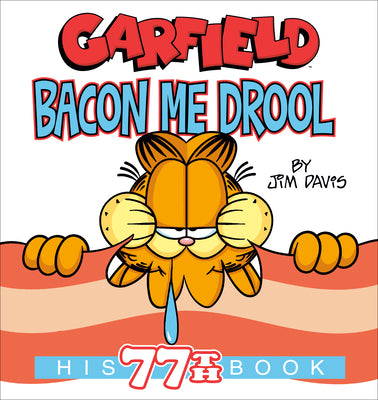 Cover Image for Garfield Bacon Me Drool: His 77th Book -- Jim Davis, Paperback