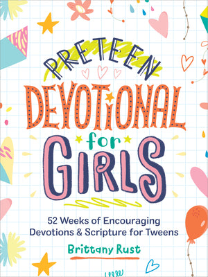 Cover Image for Preteen Devotional for Girls: 52 Weeks of Encouraging Devotions and Scripture for Tweens -- Brittany Rust, Hardcover