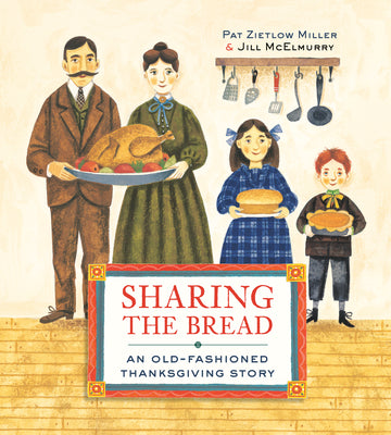 Cover Image for Sharing the Bread: An Old-Fashioned Thanksgiving Story -- Pat Zietlow Miller, Paperback