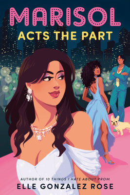 Cover Image for Marisol Acts the Part -- Elle Gonzalez Rose, Hardcover