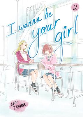 Cover Image for I Wanna Be Your Girl, Volume 2 -- Umi Takase, Paperback