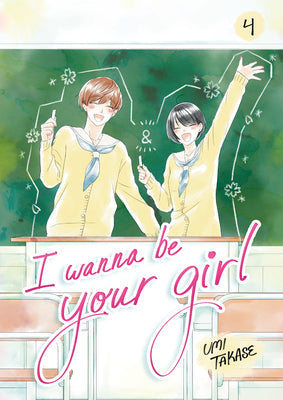 Cover Image for I Wanna Be Your Girl, Volume 4 -- Umi Takase, Paperback