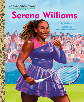 Cover Image for Serena Williams: A Little Golden Book Biography -- Bria Alston, Hardcover