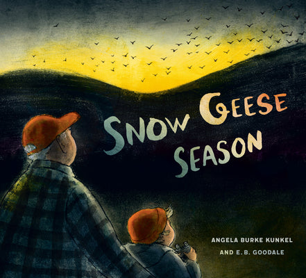 Cover Image for Snow Geese Season -- Angela Burke Kunkel, Hardcover