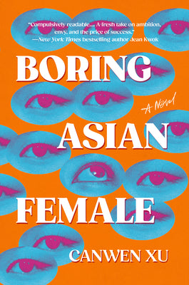 Cover Image for Boring Asian Female -- Canwen Xu, Hardcover