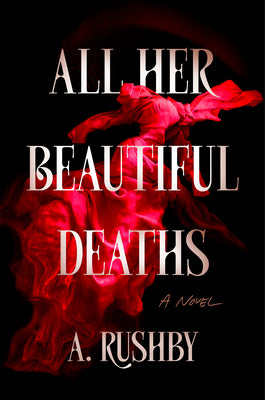 Cover Image for All Her Beautiful Deaths -- A. Rushby, Hardcover