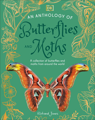 Cover Image for An Anthology of Butterflies and Moths: A Collection of Butterflies and Moths from Around the World -- Richard Jones, Hardcover