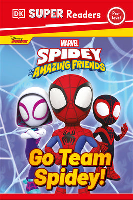Cover Image for DK Super Readers Pre-Level Marvel Spidey and His Amazing Friends Go Team Spidey! -- DK, Hardcover
