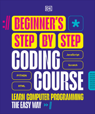 Cover Image for Beginner's Step-By-Step Coding Course: Learn Computer Programming the Easy Way -- DK, Hardcover