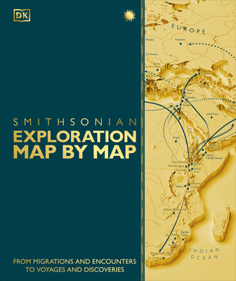 Cover Image for Exploration Map by Map: From Migrations and Encounters to Voyages and Discoveries -- DK, Hardcover