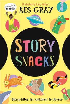 Cover Image for Story Snacks: Story-Bits for Children to Devour -- Kes Gray, Paperback