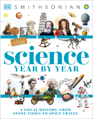 Cover Image for Science Year by Year: A Visual History - From Stone Tools to Space Travel -- DK, Paperback