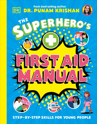 Cover Image for The Superhero's First Aid Manual: Step-By-Step Skills for Young People -- Punam Krishan, Hardcover