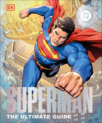 Cover Image for DC Superman the Ultimate Guide the Man of Steel New Edition -- DK, Hardcover