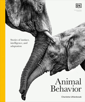 Cover Image for Animal Behavior: Stories of Instinct, Intelligence, and Adaptation -- DK, Hardcover