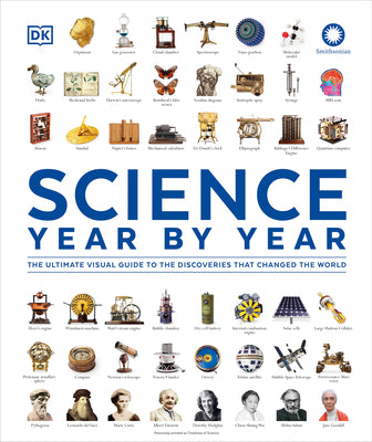 Cover Image for Science Year by Year: The Ultimate Visual Guide to the Discoveries That Changed the World -- DK, Hardcover