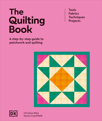 Cover Image for The Quilting Book: A Step-By-Step Guide to Patchwork and Quilting -- DK, Hardcover