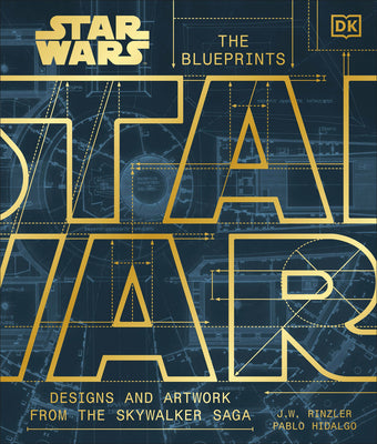 Cover Image for Star Wars the Blueprints: Designs and Artwork from the Skywalker Saga -- J. W. Rinzler, Hardcover