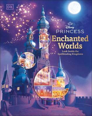 Cover Image for Disney Princess Enchanted Worlds: Look Inside the Spellbinding Kingdoms -- DK, Hardcover