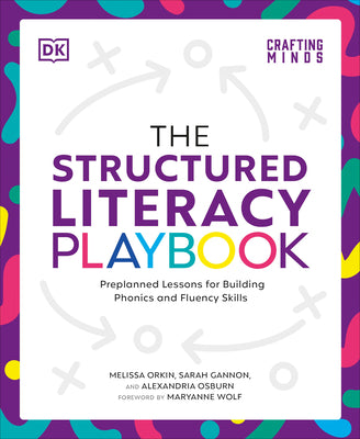Cover Image for The Structured Literacy Playbook: Preplanned Lessons for Building Phonics and Fluency Skills -- Melissa Orkin, Paperback