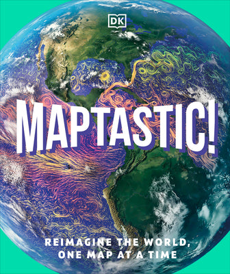 Cover Image for Maptastic!: Reimagine the World One Map at a Time -- DK, Hardcover