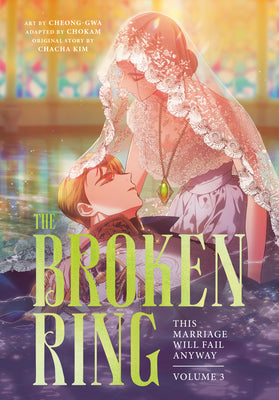 Cover Image for The Broken Ring, Volume 3: This Marriage Will Fail Anyway -- Chacha Kim, Paperback