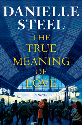 Cover Image for The True Meaning of Love -- Danielle Steel, Hardcover