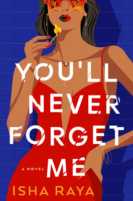 Cover Image for You'll Never Forget Me -- Isha Raya, Hardcover