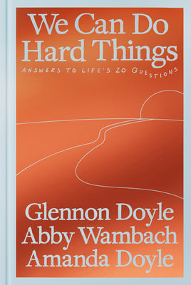 Cover Image for We Can Do Hard Things: Answers to Life's 20 Questions -- Glennon Doyle, Hardcover