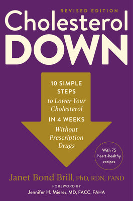 Cover Image for Cholesterol Down, Revised Edition: Ten Simple Steps to Lower Your Cholesterol in Four Weeks--Without Prescription Drugs -- Janet Bond Brill Phd Rdn Fand, Paperback