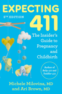 Cover Image for Expecting 411, 5th Edition: The Insider's Guide to Pregnancy and Childbirth -- Ari Brown, Paperback