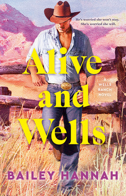 Cover Image for Alive and Wells: A Wells Ranch Novel -- Bailey Hannah, Paperback