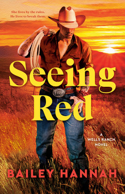 Cover Image for Seeing Red: A Wells Ranch Novel -- Bailey Hannah, Paperback