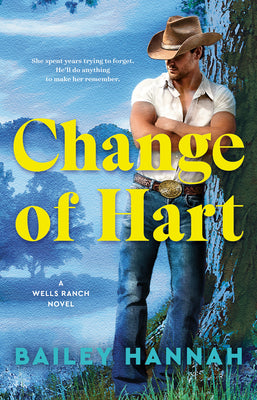 Cover Image for Change of Hart: A Wells Ranch Novel -- Bailey Hannah, Paperback