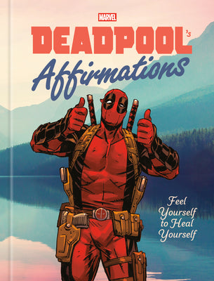 Cover Image for Deadpool's Affirmations: Feel Yourself to Heal Yourself -- Rob Kutner, Hardcover